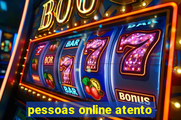 pessoas online atento